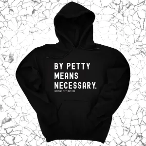 By Petty Means Necessary Unisex Hoodie