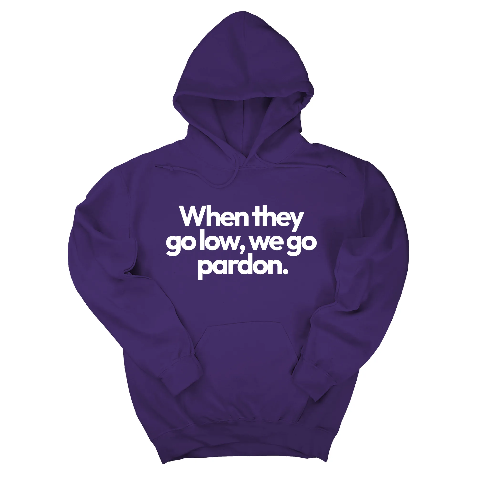 When They Go Low, We Go Pardon Unisex Hoodie