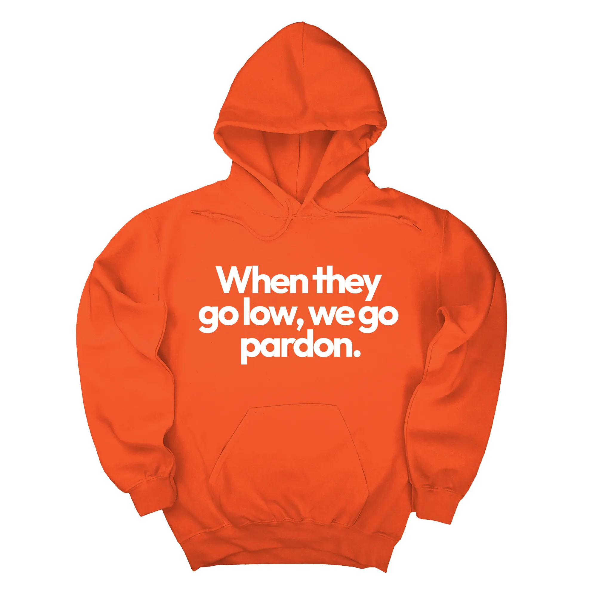 When They Go Low, We Go Pardon Unisex Hoodie